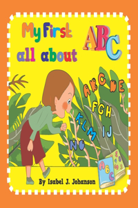 My First all about abc: In this alphabet book, alliterative phrasings and clear, bright illustrations of 26 animals.