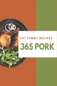 Ah! 365 Yummy Pork Recipes