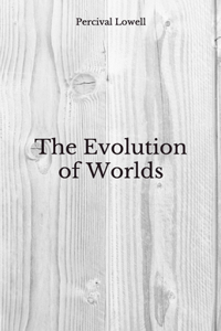 The Evolution of Worlds