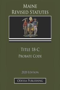 Maine Revised Statutes 2020 Edition Title 18-C Probate Code