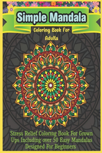 Simple Mandala Coloring Book For Adults