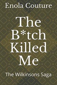 B*tch Killed Me