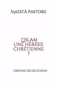 L'islam une hérésie chrétienne ?