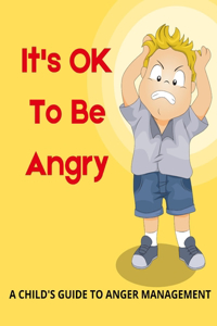 It's OK To Be Angry