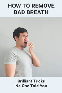 How To Remove Bad Breath