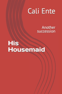 His Housemaid