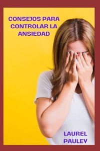 Consejos Para Controlar La Ansiedad