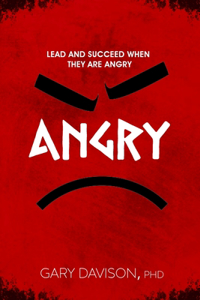 Lead and Succeed When They are Angry