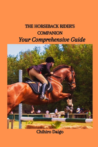 Horseback Rider's Companion: Your Comprehensive Guide