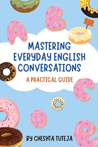 Mastering Everyday English Conversations : A Practical Guide