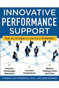 Innovative Performance Support: Strategies and Practices for Learning in the Workflow