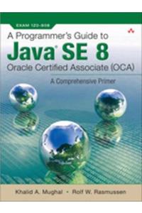 Programmer's Guide to Java SE 8 Oracle Certified Associate (OCA), A