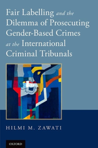 Fair Labelling and the Dilemma of Prosecuting Gender-Based Crimes