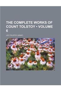 The Complete Works of Count Tolstoy (Volume 6)