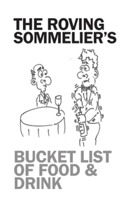 Roving Sommelier's Bucket List of Food & Drink