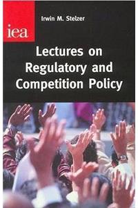 Lectures on Regulatory and Competition Policy