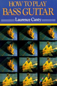 How to Play Bass Guitar: Everything You Need to Know to Play the Bass Guitar (How-To-Play Series)