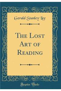 The Lost Art of Reading (Classic Reprint)