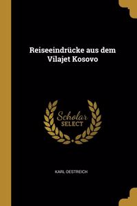 Reiseeindrücke aus dem Vilajet Kosovo