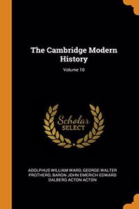 The Cambridge Modern History; Volume 10