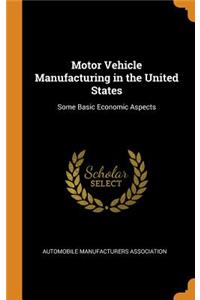 Motor Vehicle Manufacturing in the United States