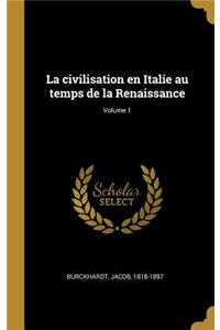 civilisation en Italie au temps de la Renaissance; Volume 1