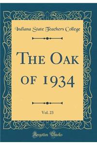 The Oak of 1934, Vol. 23 (Classic Reprint)