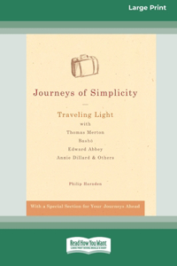 Journeys of Simplicity: Traveling Light with Thomas Merton, BashoÂ¯, Edward Abbey, Annie Dillard & Others [Standard Large Print 16 Pt Edition]