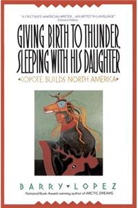 Giving Birth to Thunder, Sleeping with His Daughter: Coyote Builds North America