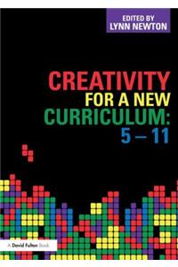 Creativity for a New Curriculum: 5-11