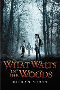 What Waits in the Woods