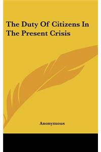 The Duty Of Citizens In The Present Crisis