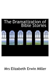 The Dramatization of Bible Stories