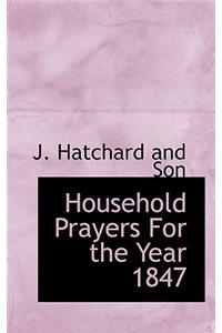 Household Prayers for the Year 1847