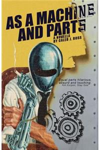 As a Machine and Parts: a novella