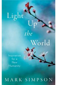 Light Up the World: Inspiration for a New Humanity