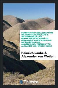 Theaterkritiken Und Dramaturgische AufsÃ¤tze. Gesammelt, AusgewÃ¤hlt Und Mit Einleitung Und Anmerkungen Versehen Von Alexander Von Weilen