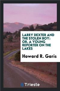 Larry Dexter and the Stolen Boy