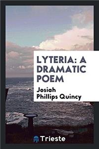 Lyteria: A Dramatic Poem