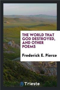 The World That God Destroyed, and Other Poems
