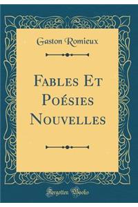 Fables Et Poésies Nouvelles (Classic Reprint)