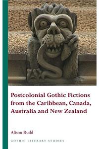 Postcolonial Gothic Fictions from the Caribbean, Canada, Australia and New Zealand