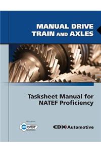 Manual Drive Train and Axles Tasksheet Manual for Natef Proficiency
