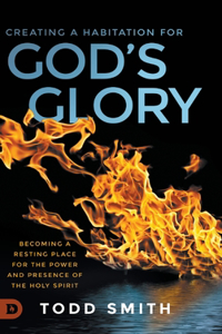 Creating a Habitation for God's Glory