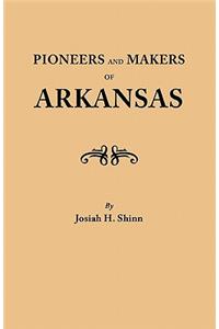 Pioneers and Makers of Arkansas