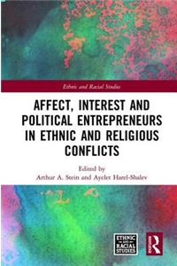 Affect, Interest and Political Entrepreneurs in Ethnic and Religious Conflicts