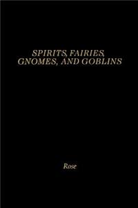 Spirits, Fairies, Gnomes and Goblins