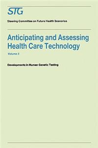 Anticipating and Assessing Health Care Technology, Volume 5