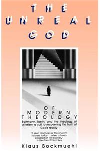 The Unreal God of Modern Theology