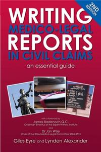 Writing Medico-Legal Reports in Civil Claims - an Essential Guide